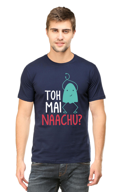 Graphic T-Shirt with Hindi Quote Toh Main Nachu Dark | Unisex T-Shirts for Men & Women | 100% Cotton | Casual Graphic Tee | Cash on Delivery Available