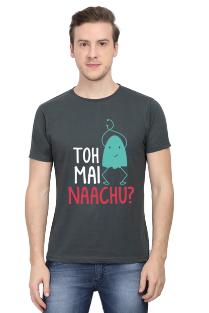 Graphic T-Shirt with Hindi Quote Toh Main Nachu Dark | Unisex T-Shirts for Men & Women | 100% Cotton | Casual Graphic Tee | Cash on Delivery Available